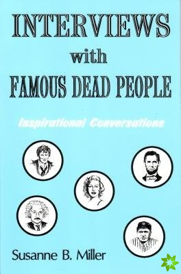 Interviews with Famous Dead People