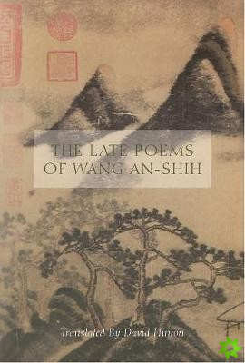 Late Poems of Wang An-Shih