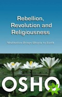 Rebellion, Revolution & Religiousness