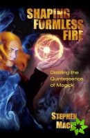 Shaping Formless Fire