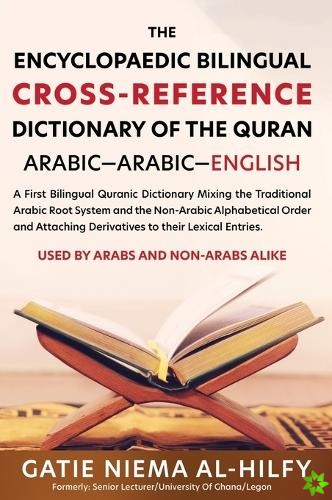 Encyclopaedic Bilingual Cross- Reference Dictionary of the Quran