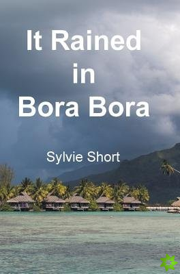 It Rained in Bora Bora