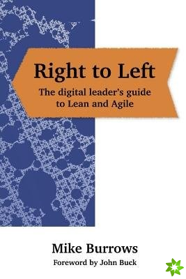 Right to Left: The digital leader's guide to Lean and Agile