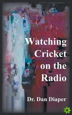 Watching Cricket on the Radio