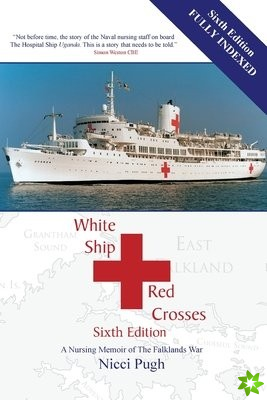 White Ship Red Crosses: A Nursing Memoir of The Falklands War