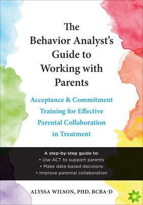 The Behavior Analyst's Guide to Working with Parents