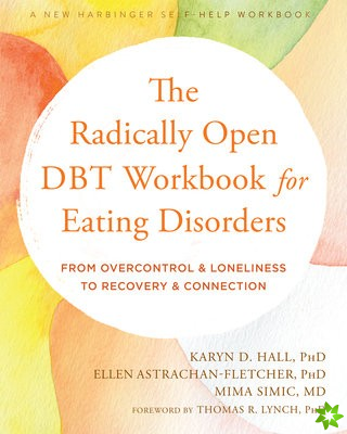 The Radically Open DBT Workbook for Eating Disorders