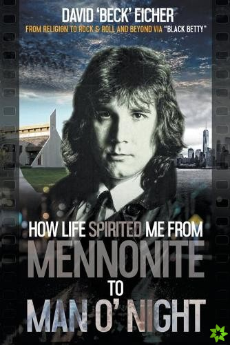 How Life Spirited Me From Mennonite To Man O' Night