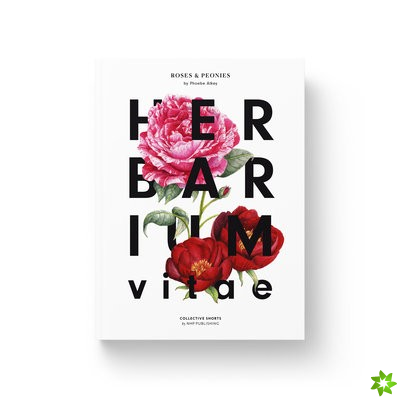 Herbarium Vitae Roses & Peonies