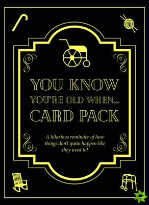 YOU KNOW YOU'RE OLD WHEN... CARD PACK