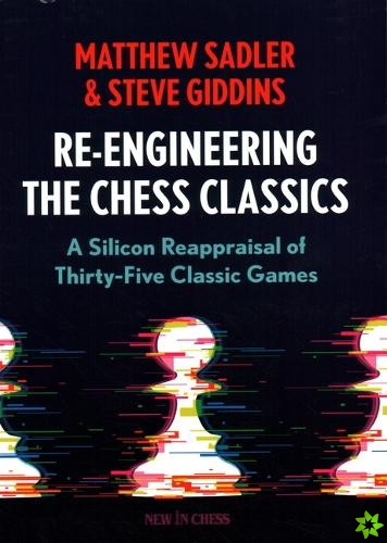 Re-Engineering The Chess Classics