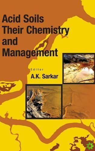 Acid Soils: Their Chemistry and Management