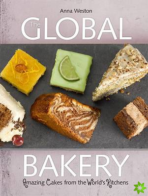 Global Bakery: Amazing Cakes from the World's Kitchens