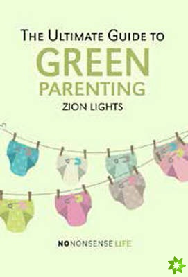 Ultimate Guide to Green Parenting