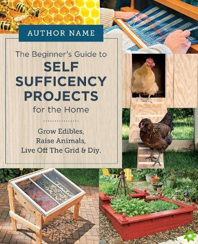 Beginner's Guide to Self Sufficiency Projects for the Home