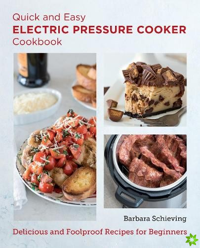 Quick and Easy Electric Pressure Cooker Cookbook