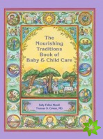 Nourishing Traditions Book of Baby & Child Care