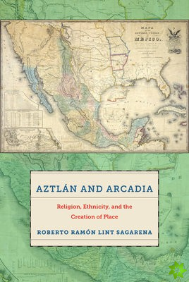 Aztlan and Arcadia