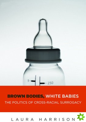 Brown Bodies, White Babies