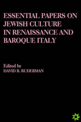 Essential Papers on Jewish Culture in Renaissance and Baroque Italy