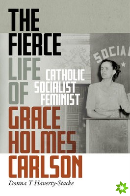 Fierce Life of Grace Holmes Carlson