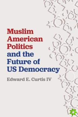 Muslim American Politics and the Future of US Democracy