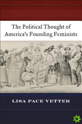 Political Thought of Americas Founding Feminists