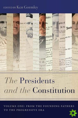 Presidents and the Constitution, Volume One