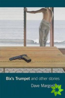 Bix's Trumpet & Other Stories