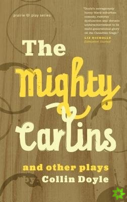 Mighty Carlins and Other Plays