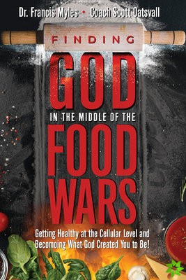 Finding God in the Middle of the Food Wars