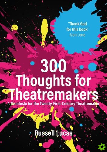 300 Thoughts for Theatremakers