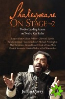 Shakespeare On Stage: Volume 2