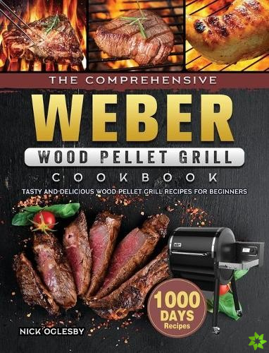 Comprehensive Weber Wood Pellet Grill Cookbook