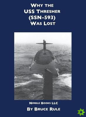 Why the USS Thresher (SSN 593) Was Lost
