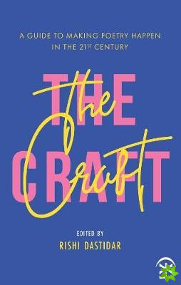 Craft - A Guide to Making Poetry Happen in the 21st Century.