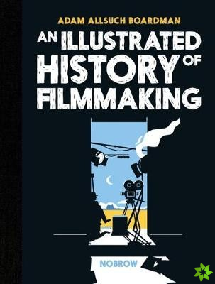 An Illustrated History of Filmmaking