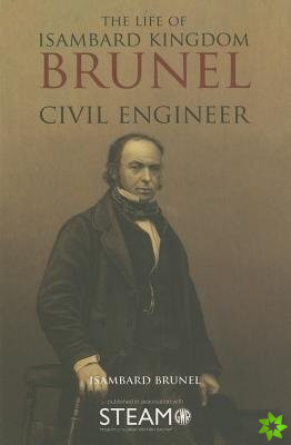 Life of Isambard Kingdom Brunel, Civil Engineer