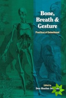 Bone, Breath, and Gesture