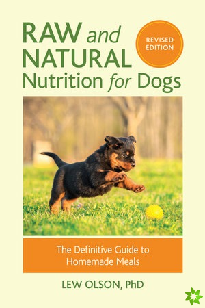 Raw and Natural Nutrition for Dogs, Revised Edition