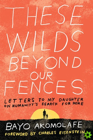 These Wilds Beyond Our Fences