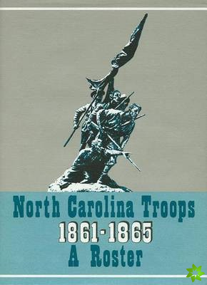 North Carolina Troops, 1861-1865: A Roster, Volume 9
