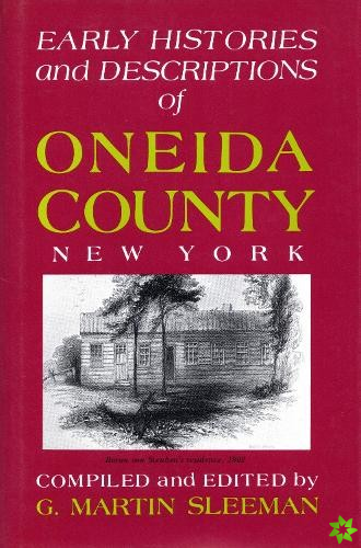 Early Histories And Descriptions Of Oneida County, New York