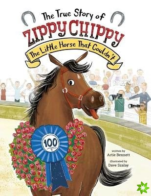 True Story of Zippy Chippy the Little Horse that Couldn't