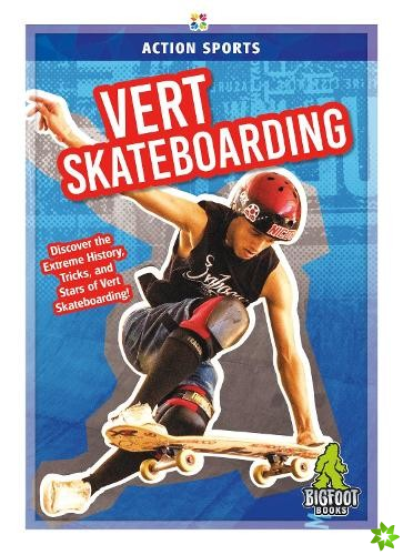 Action Sports: Vert Skateboarding