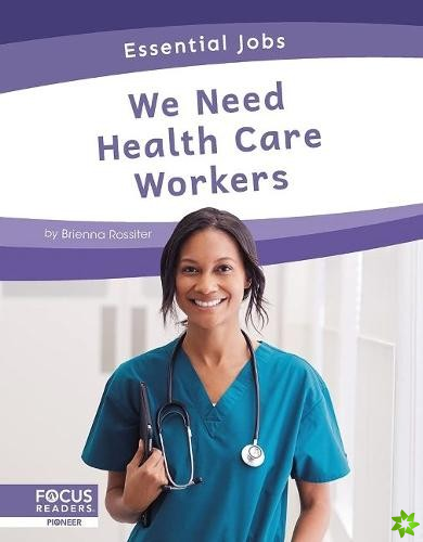 Essential Jobs: We Need Health Care Workers