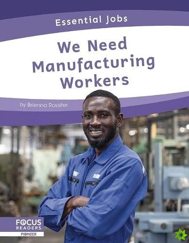 Essential Jobs: We Need Manufacturing Workers