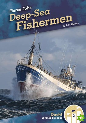 Fierce Jobs: Deep-Sea Fishermen