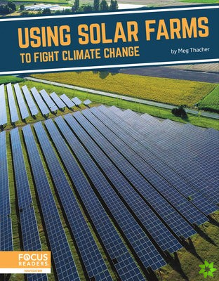 Fighting Climate Change With Science: Using Solar Farms to Fight Climate Change