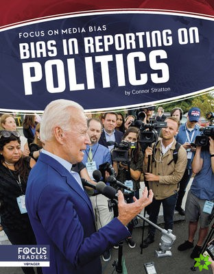 Focus on Media Bias: Bias in Reporting on Politics